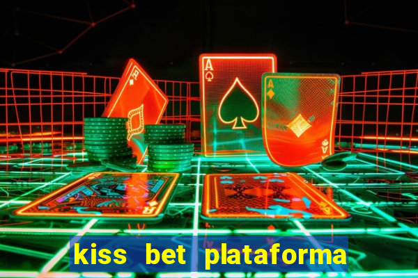 kiss bet plataforma de jogos